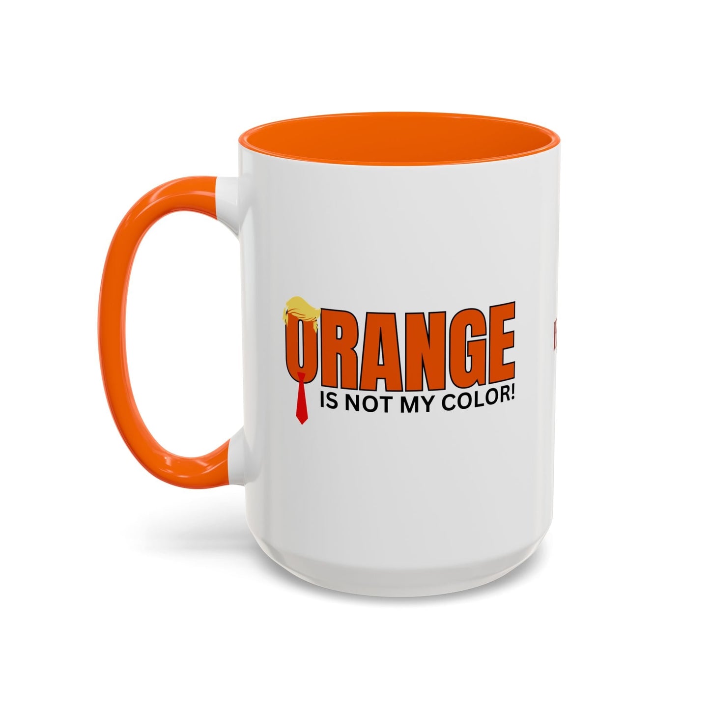 Orange Is Not My Color Accent Mug | Funny Coffee Mug (11oz, 15oz)