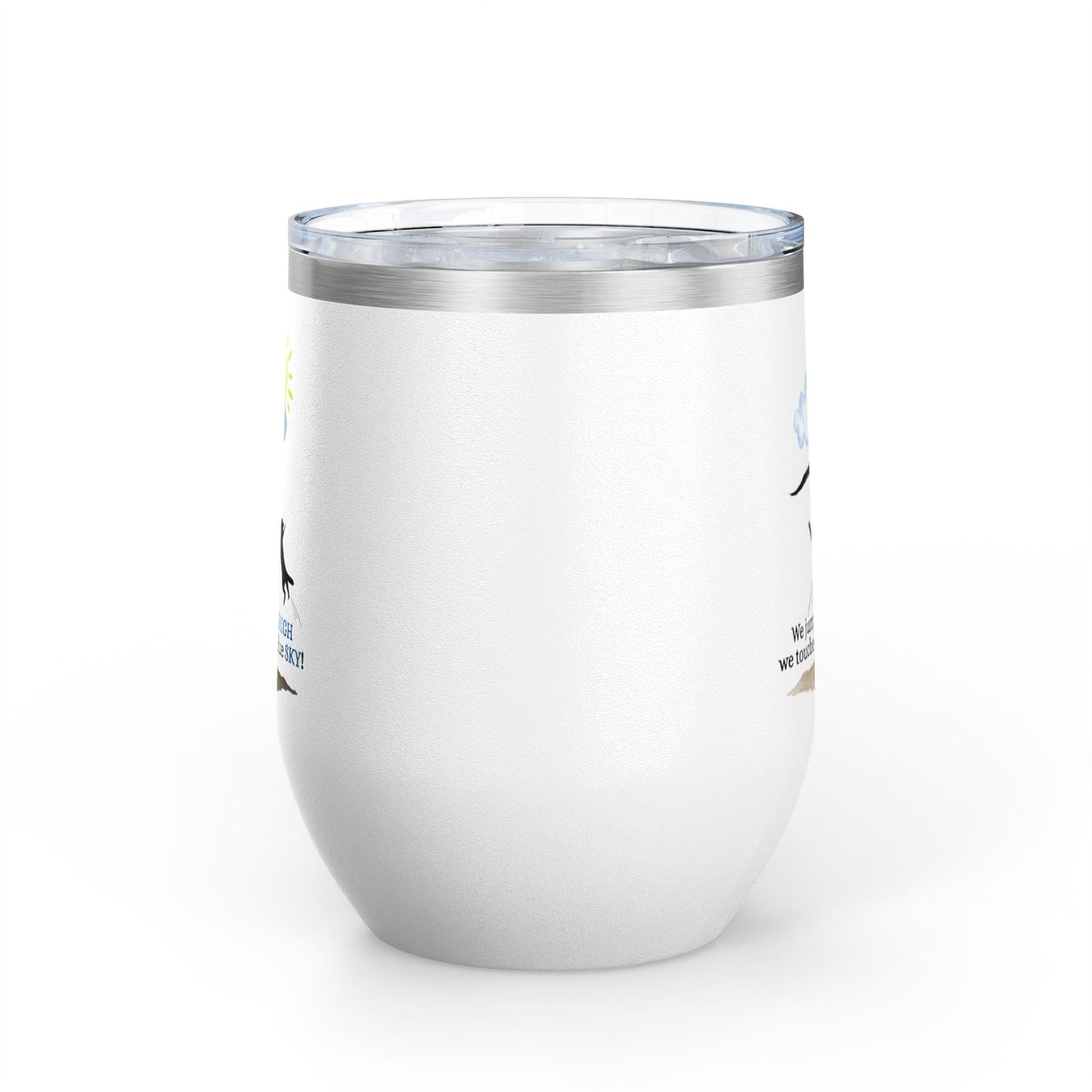 Inspirational Wine Tumbler - 12oz, "We jumped so HIGH we touched the blue SKY!"