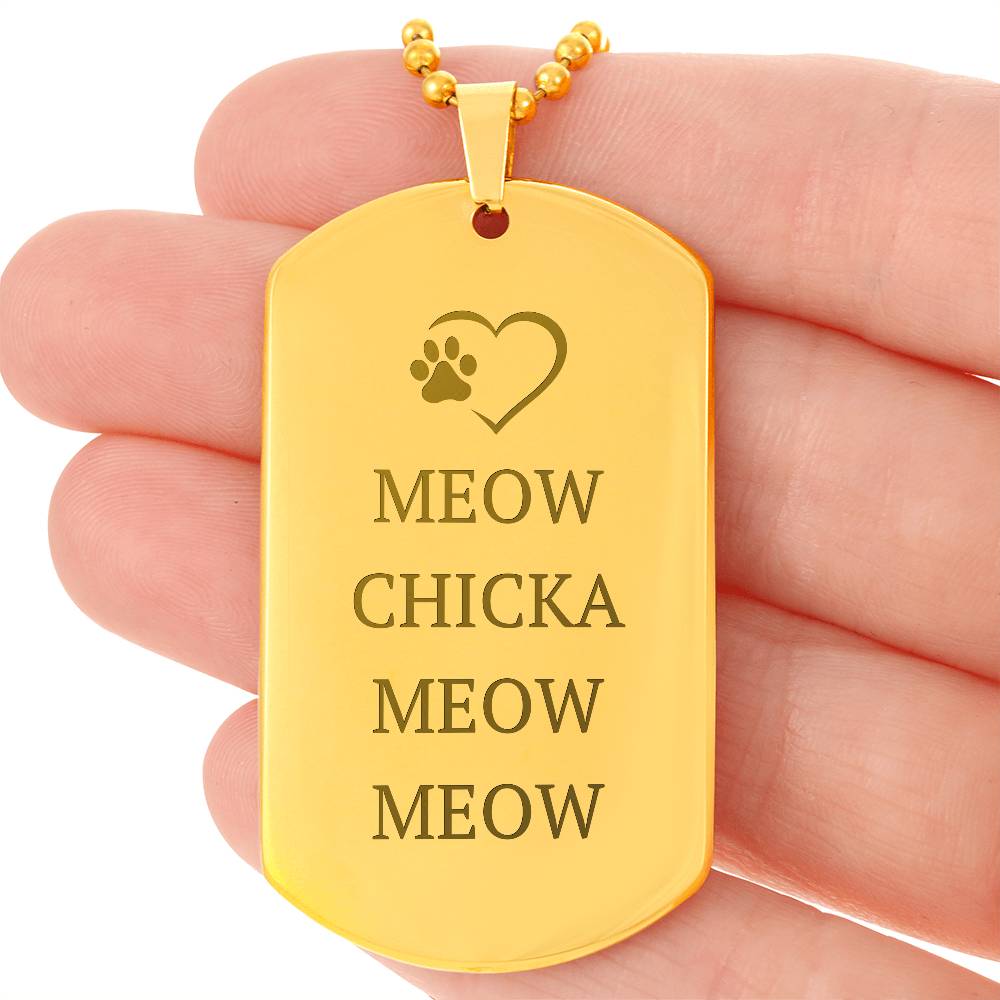 Meow Chicka Meow Meow — Engraved Dog Tag Necklace