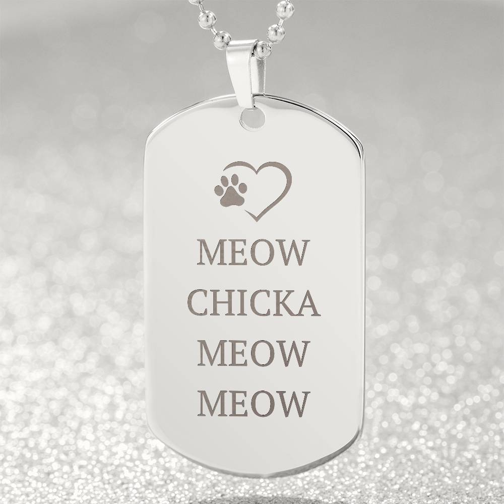 Meow Chicka Meow Meow — Engraved Dog Tag Necklace