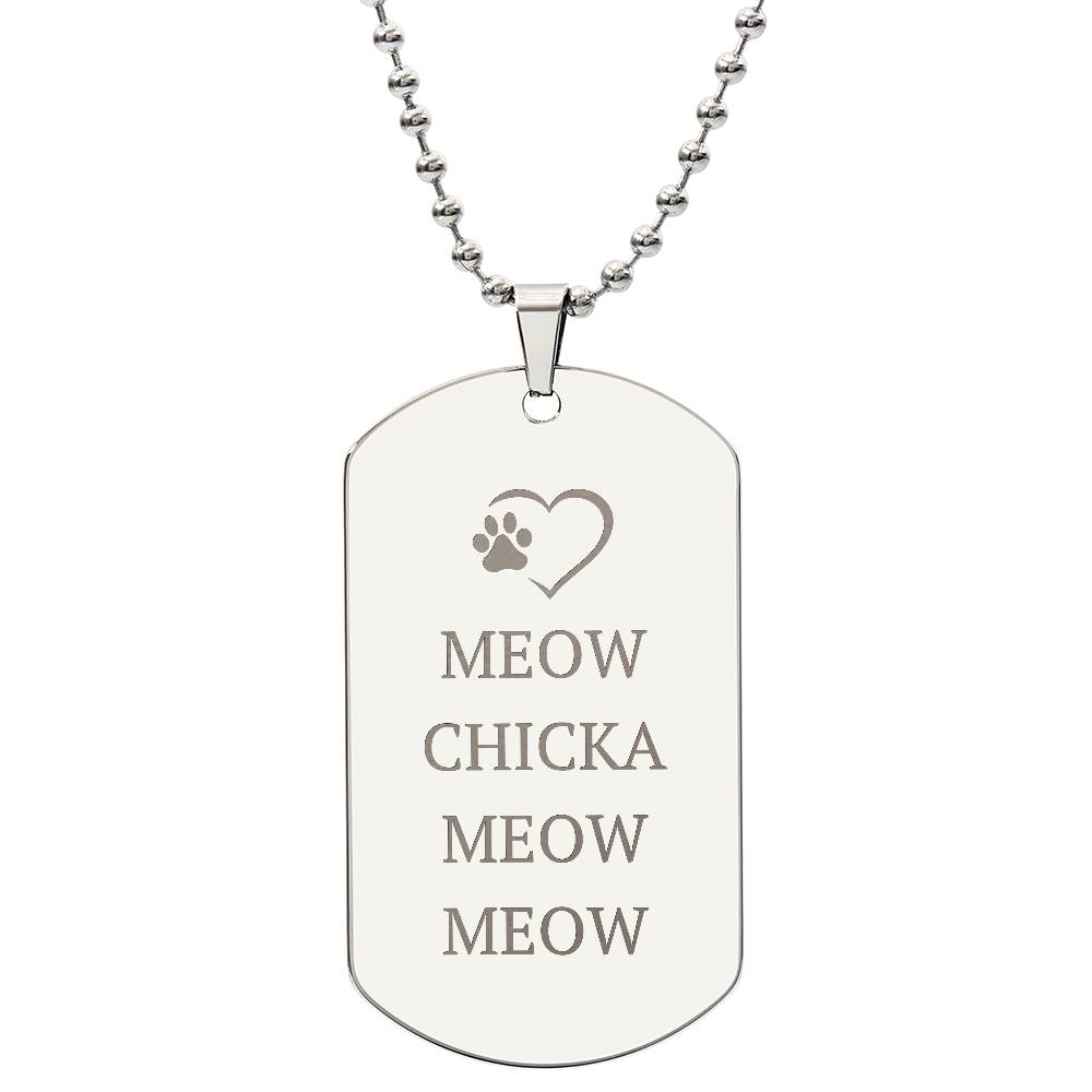 Meow Chicka Meow Meow — Engraved Dog Tag Necklace