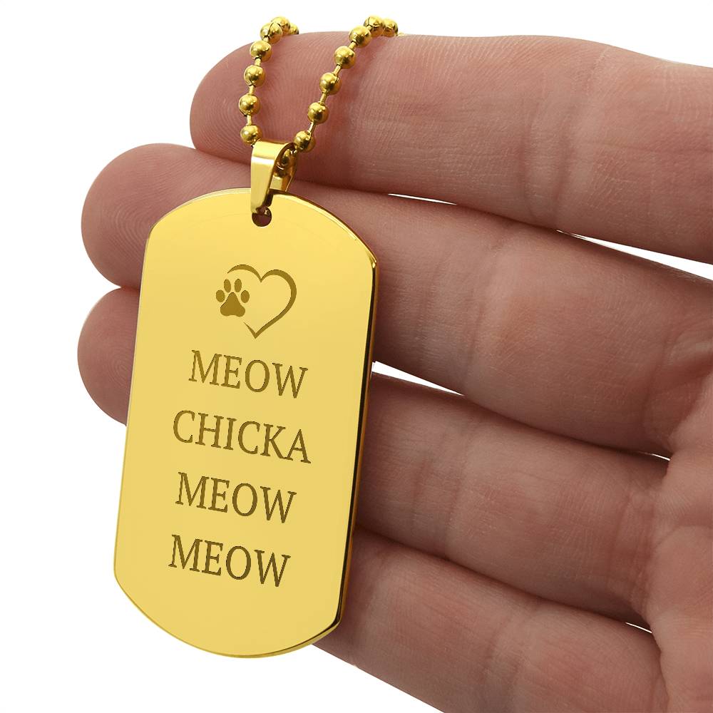 Meow Chicka Meow Meow — Engraved Dog Tag Necklace