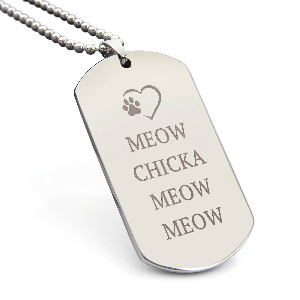 Meow Chicka Meow Meow — Engraved Dog Tag Necklace
