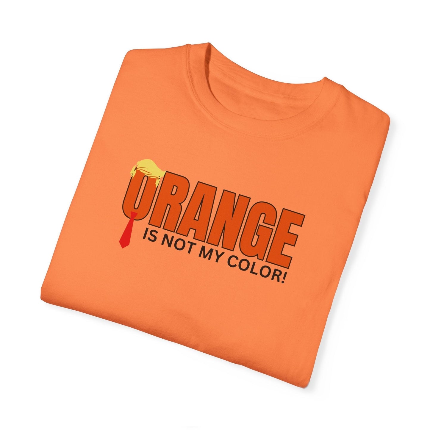 Orange Is Not My Color Tee | Funny Statement Graphic Shirt