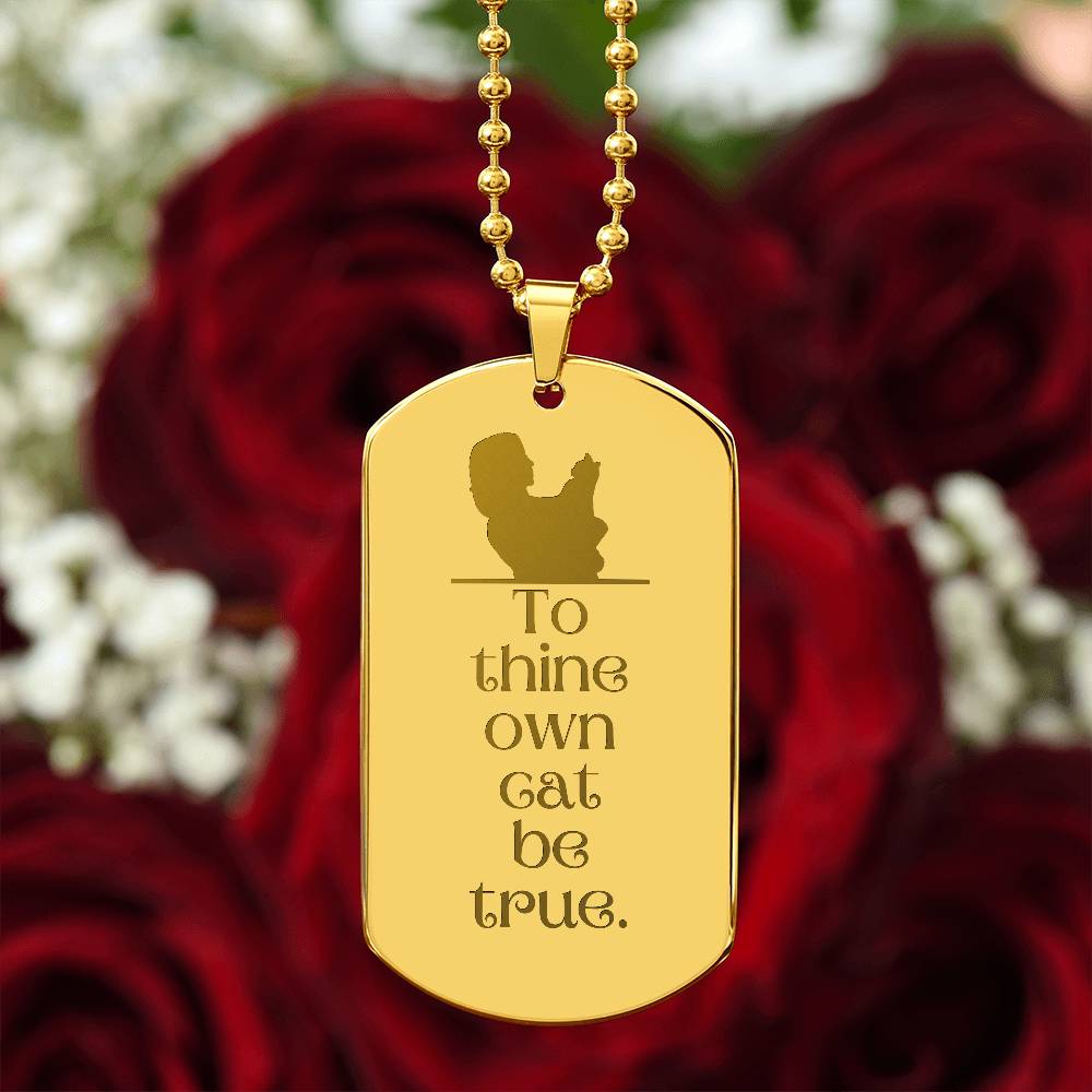 To Thine Own Cat Engraved Dog Tag Necklace