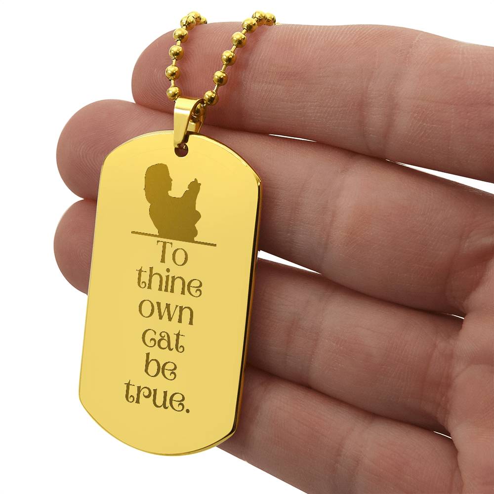 To Thine Own Cat Engraved Dog Tag Necklace