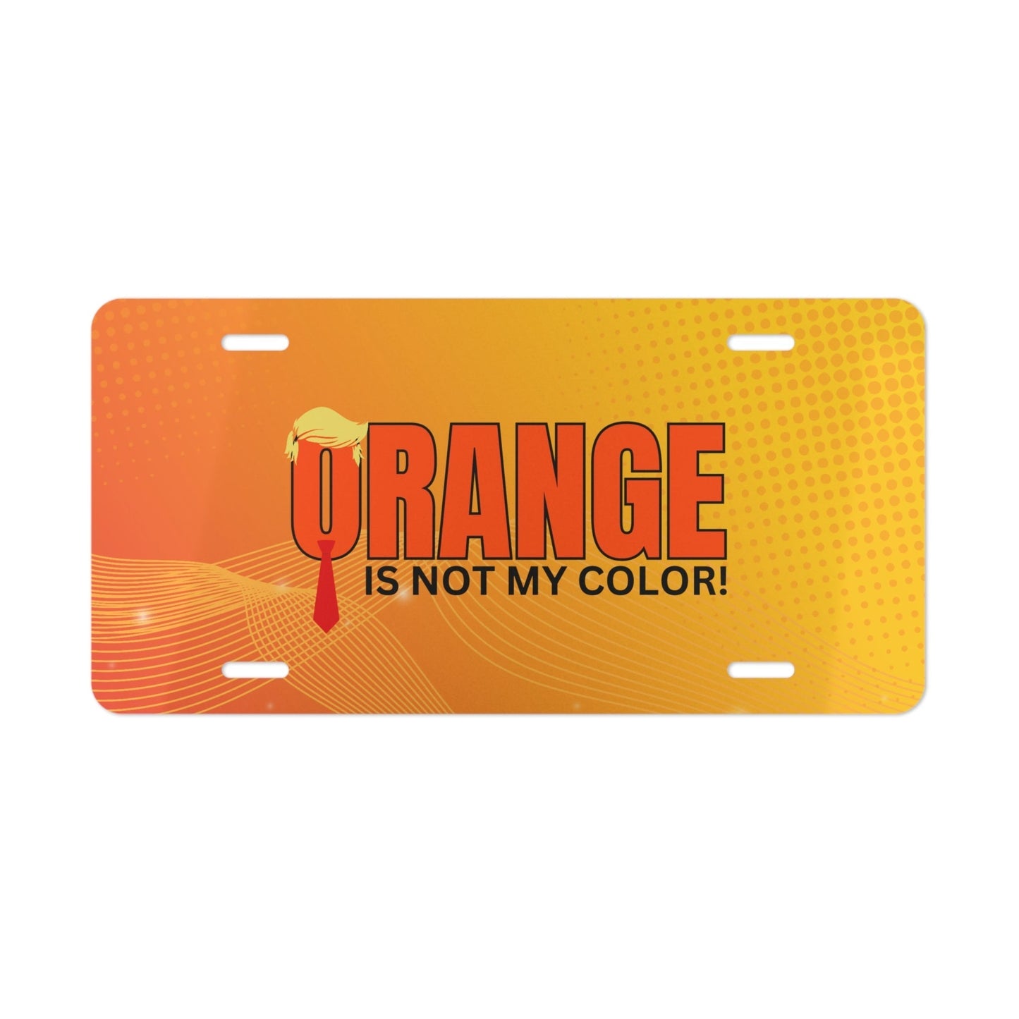 Orange Is Not My Color License Plate | Funny Vanity Plate